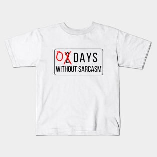 0 Days Without Sarcasm Kids T-Shirt